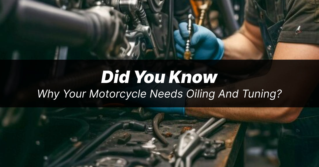 Did You Know Why Your Motorcycle Needs Oiling and Tuning?