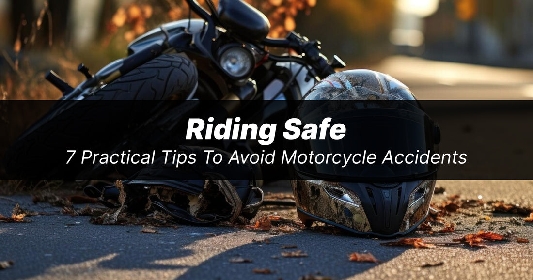 Riding Safe: 7 Practical Tips to Avoid Motorcycle Accidents