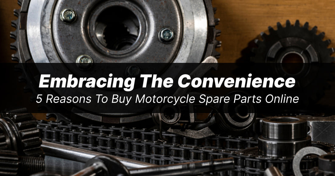 Embracing the Convenience: 5 Reasons to Buy Motorcycle Spare Parts Online - Crowneshop