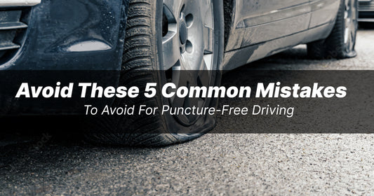Avoid These 5 Common Mistakes to Avoid for Puncture-Free Driving